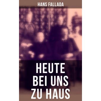Heute Bei Uns Zu Haus Epub Hans Fallada Achat Ebook Fnac