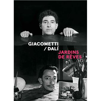 Alberto Giacometti / Dalí - Jardins de rêves