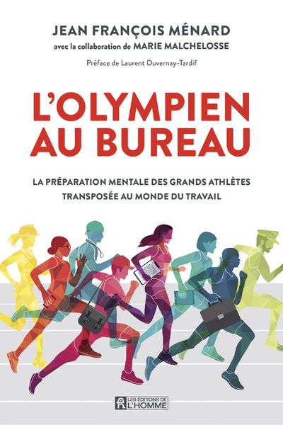L'olympien au bureau - La préparation mentale des grands athlètes transposée au monde du travail - Jean-François Ménard - broché