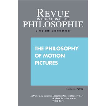 Revue internationale de philosophie 254 (4-2010) the philosophy of motion picture