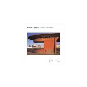 アート・デザイン・音楽 William Eggleston Spirit of Dunkerque William Eggleston, spirit of Dunkerque - broché - Collectif