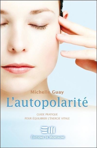 L'autopolarite - Guide pratique pour equilibrer l'en