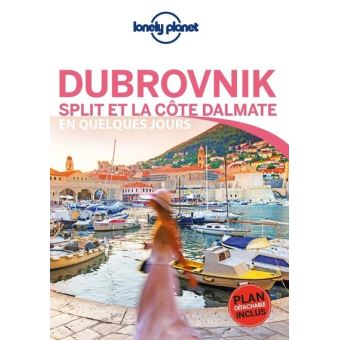 Dubrovnick Split et la côte Dalmate En quelques jours 1ed