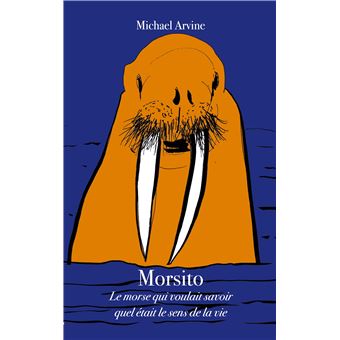 Morsito - Le morse qui voulait savoir quel était le sens de la vie