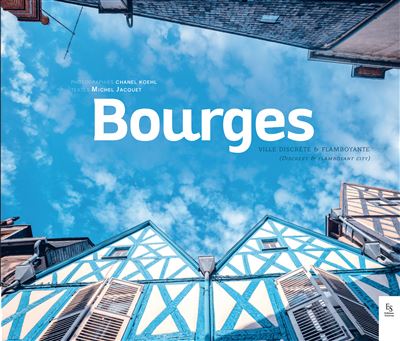 Bourges ville discrete et flamboyante