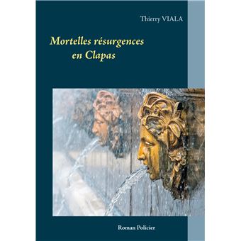 Mortelles résurgences en Clapas