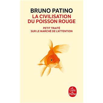 La Civilisation Du Poisson Rouge Poche Bruno Patino Livre Tous Les Livres A La Fnac