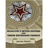 Moscow's Seven Sisters and Their Extended Family