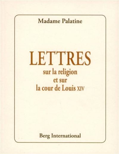 Lettres sur la religion et la cour de Louis XIV