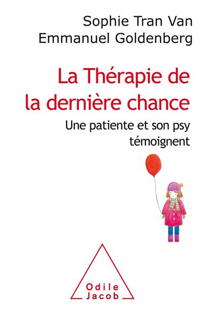 Comment mon psy m'a sauvé la vie Un Thérapeute et sa patiente témoignent