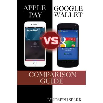 Apple Pay Vs. Google Wallet: Comparison Guide - Ebook (ePub) - Joseph ...