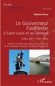 Le gouverneur Faidherbe à Saint-Louis et au Sénégal (1854-1861/1863-1865)