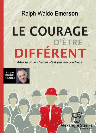 Le courage d'etre different allez la ou le chemin n'est pas