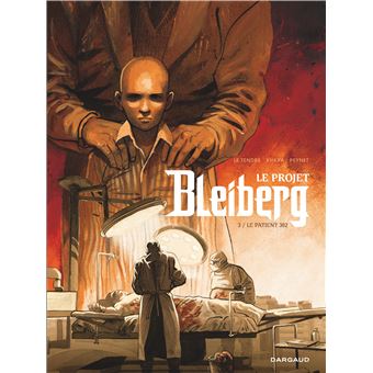 Le Projet Bleiberg - Tome 3 - Le Patient 302