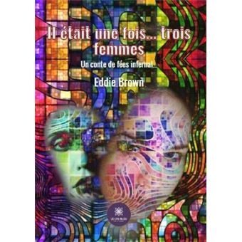 Il était une fois... trois femmes