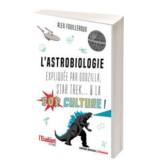 L'astrobiologie expliquée par Godzilla, Star Trek... & la pop culture !
