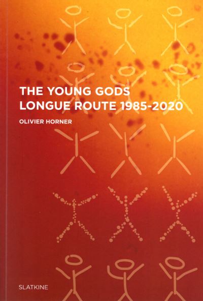 THE YOUNG GODS LONGUE ROUTE 1985-2020