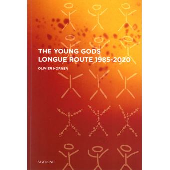 The Young Gods Longue route 1985-2020
