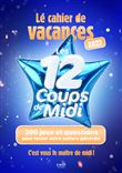 Cahier de vacances Les 12 coups de midi