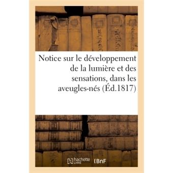 Notice sur le développement de la lumière et des sensations, dans les aveugles-nés