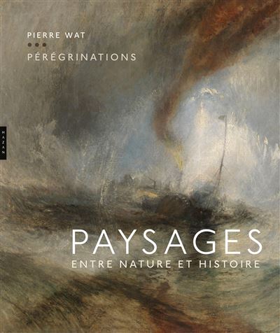 Peregrinations paysages entre nature et histoire