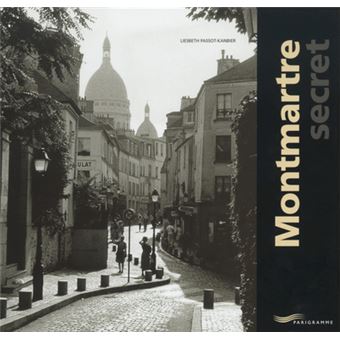 Montmartre secret Promenades en photos dans un Montmartre oublié Montmartre secret Promenades en photos dans un Montmartre oublié