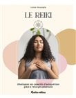 Le reiki. Développez vos capacités d autoguérison grâce à l'énergie universelle