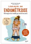 Il était une fois... mon endométriose. Chronique d'une maladie pas comme les autres