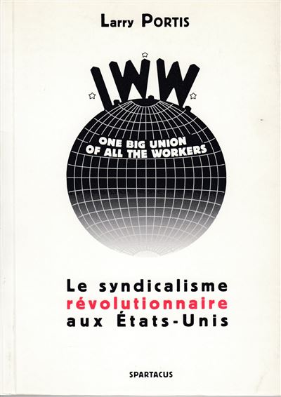 IWW, le syndicat révolutionnaire aux Etats-Unis de Larry Port