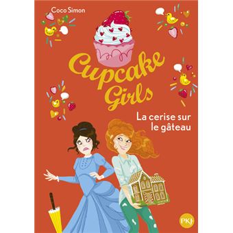 Cupcake Girls Tome 12 Cupcake Girls Tome 12 La Cerise Sur Le Gateau