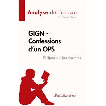 GIGN - Confessions d'un OPS de Philippe B et Jean-Luc Riva (Analyse de l'oeuvre)