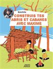 Construis tes abris et cabanes avec Maxime