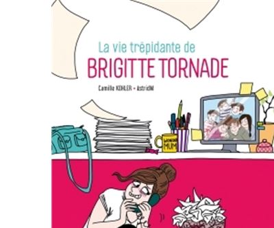 La Vie trépidante de Brigitte Tornade
