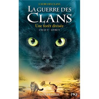 La Guerre Des Clans Tome 5 La Guerre Des Clans Cycle V La Forêt Divisée