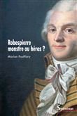 Robespierre, monstre ou héros ?
