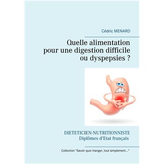 Quelle alimentation pour une digestion difficile (ou dyspepsies) ?