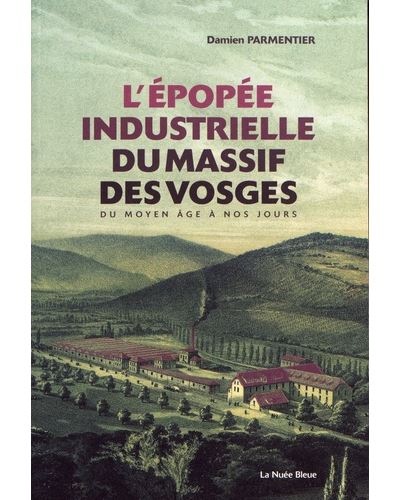 L Epopee Industrielle Des Vosges Broche Damien Parmentier Achat Livre Fnac