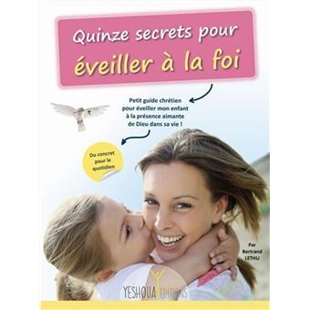 Quinze secrets pour éveiller à la foi - 1