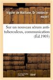 Sur un nouveau sérum anti-tuberculeux, communication