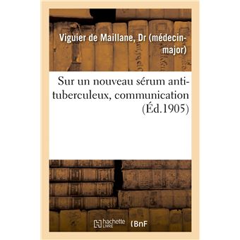 Sur un nouveau sérum anti-tuberculeux, communication