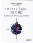 S'ouvrir à l'énergie des pierres - Une approche claire et pratique de la lithothérapie