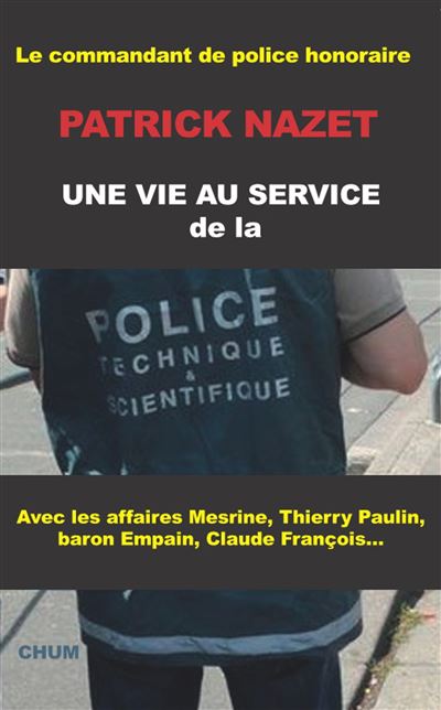 Une vie au service de la police technique et scientifique - Patrick Nazet - broché