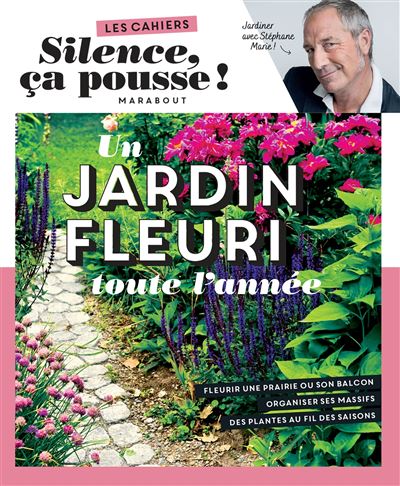 Silence ça pousse - Silence ça pousse - Un jardin fleuri toute l'année -  Stéphane Marie, Tom Le Jardinier - broché, Livre tous les livres à la Fnac