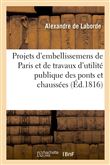 Projets d'embellissemens de Paris et de travaux d'utilité publique concernant les ponts et chaussées