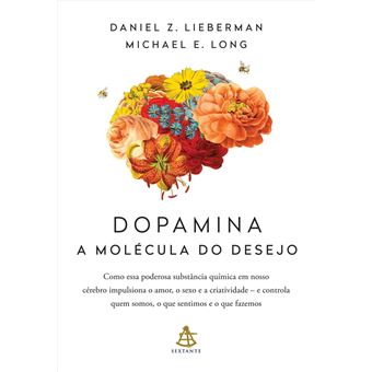 Dopamina: a molécula do desejo - ebook (ePub) - Daniel Z. Lieberman,  Michael E. Long, Paulo Afonso - Achat ebook