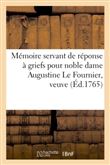 Mémoire servant de réponse à griefs pour noble dame Augustine Le Fournier, veuve et non