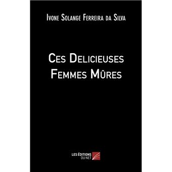 ces delicieuses femmes mûres broché ivone solange ferreira da silva