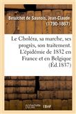 Le Choléra, sa marche, ses progrès, son traitement, appuyé sur des faits nombreux observés en France