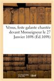 Vénus, feste galante chantée devant Monseigneur le 27 Janvier 1698