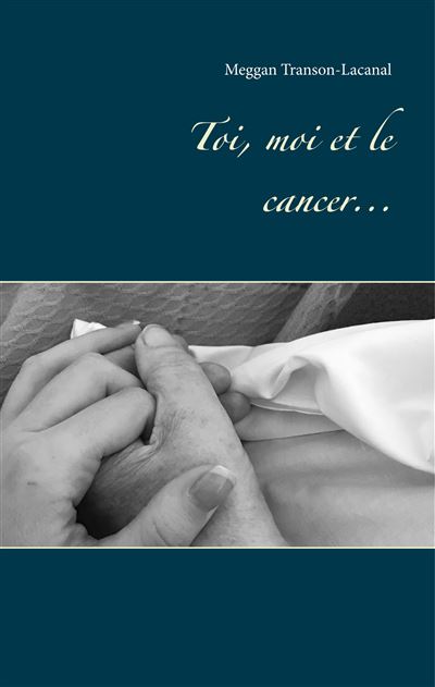 Toi, moi et le cancer...
